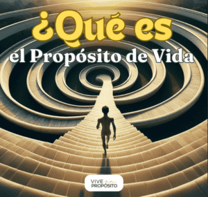 ¿Qué es el Propósito de Vida?